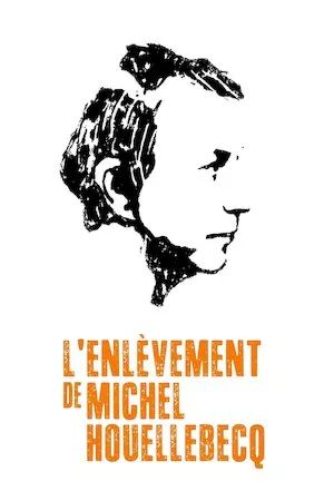 L’enlèvement de Michel Houellebecq
