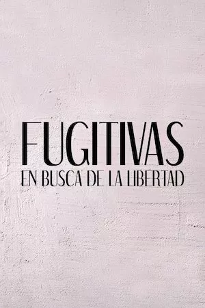 Fugitivas - En Busca de la Libertad