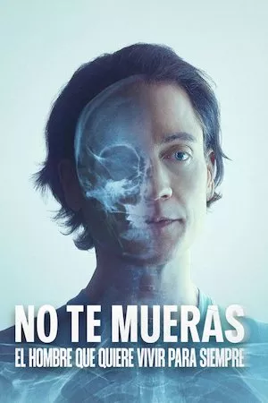 Don't Die: The Man Who Wants to Live Forever