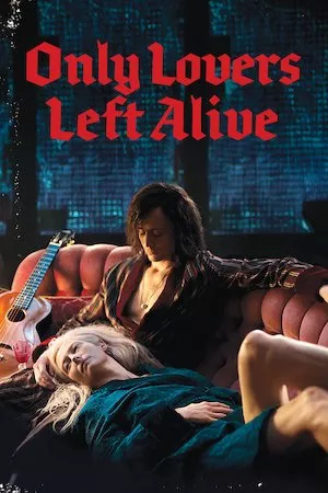 Only Lovers Left Alive (Sólo los amantes sobreviven)